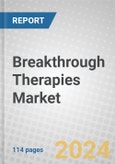 Breakthrough Therapies: Market Dynamics and Investment Opportunities- Product Image