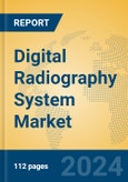 Digital Radiography System Market Insights 2024, Analysis and Forecast to 2029, by Manufacturers, Regions, Technology, Application, Product Type- Product Image