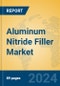 Aluminum Nitride Filler Market Insights 2024, Analysis and Forecast to 2029, by Manufacturers, Regions, Technology, Application - Product Thumbnail Image