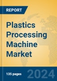 Plastics Processing Machine Market Insights 2024, Analysis and Forecast to 2029, by Market Participants, Regions, Technology, Application, Product Type- Product Image