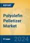 Polyolefin Pelletizer Market Insights 2024, Analysis and Forecast to 2029, by Manufacturers, Regions, Technology, Product Type - Product Image