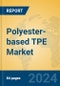 Polyester-based TPE Market Insights 2024, Analysis and Forecast to 2029, by Manufacturers, Regions, Technology, Application - Product Image