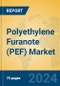 Polyethylene Furanote (PEF) Market Insights 2024, Analysis and Forecast to 2029, by Manufacturers, Regions, Technology, Application - Product Image