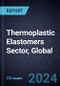 Thermoplastic Elastomers Sector, Global, 2023-2030 - Product Thumbnail Image