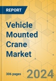 Vehicle Mounted Crane Market - Global Outlook & Forecast 2024-2029- Product Image