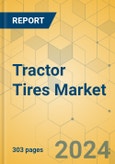 Tractor Tires Market - Global Outlook & Forecast 2024-2029- Product Image