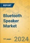 Bluetooth Speaker Market - Focused Insights 2024-2029 - Product Image