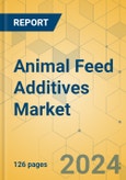 Animal Feed Additives Market - Focused Insights 2024-2029- Product Image