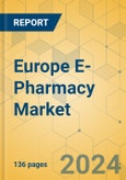 Europe E-Pharmacy Market - Focused Insights 2024-2029- Product Image