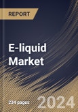 E-liquid Market Size, Share & Trends Analysis Report By Type (Bottled and Pre-Filled), By Distribution Channel, By Flavor Type, By Regional Outlook and Forecast, 2024-2031- Product Image