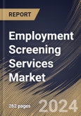 Employment Screening Services Market Size, Share & Trends Analysis Report By Application, By Enterprise Size (Large Enterprises and Small and Medium-sized Enterprise), By Services, By Regional Outlook and Forecast, 2024-2031- Product Image