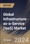 Global Infrastructure-as-a-Service (IaaS) Market Size, Share & Trends Analysis Report By Enterprise Size, By Component (Computing, Networking, Storage, and Other Component), By Deployment, By Industry Vertical, By Regional Outlook and Forecast, 2024 - 2031 - Product Image