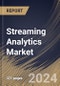 Streaming Analytics Market Size, Share & Trends Analysis Report By Deployment (Hosted, and On-Premise), By Component, By End Use, By Application, By Regional Outlook and Forecast, 2024-2031 - Product Thumbnail Image