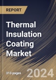 Thermal Insulation Coating Market Size, Share & Trends Analysis Report By Product (Acrylic, Polyurethanes, Epoxy, Yttria-Stabilized Zirconia (YSZ), and Other Products), By Application, By Regional Outlook and Forecast, 2024-2031- Product Image