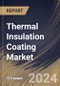 Thermal Insulation Coating Market Size, Share & Trends Analysis Report By Product (Acrylic, Polyurethanes, Epoxy, Yttria-Stabilized Zirconia (YSZ), and Other Products), By Application, By Regional Outlook and Forecast, 2024-2031 - Product Thumbnail Image