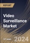 Video Surveillance Market Size, Share & Trends Analysis Report By System Type (IP Surveillance, Analog Surveillance, and Hybrid Surveillance), By End User, By Component), By Regional Outlook and Forecast, 2024-2031 - Product Thumbnail Image