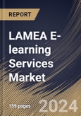 LAMEA E-learning Services Market Size, Share & Trends Analysis Report By Courses, By Learning Method, By End-Use, By Type, By Technologies, By Country and Growth Forecast, 2024 - 2031- Product Image