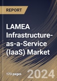 LAMEA Infrastructure-as-a-Service (IaaS) Market Size, Share & Trends Analysis Report By Enterprise Size, By Component (Computing, Networking, Storage, and Other Component), By Deployment, By Industry Vertical, By Country and Growth Forecast, 2024 - 2031- Product Image