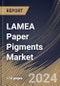 LAMEA Paper Pigments Market Size, Share & Trends Analysis Report By Application (Uncoated Paper, and Coated Paper), By Type, By Country and Growth Forecast, 2024 - 2031 - Product Thumbnail Image