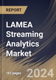 LAMEA Streaming Analytics Market Size, Share & Trends Analysis Report By Deployment (Hosted, and On-Premise), By Component, By End Use, By Application, By Country and Growth Forecast, 2024 - 2031- Product Image