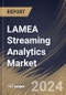 LAMEA Streaming Analytics Market Size, Share & Trends Analysis Report By Deployment (Hosted, and On-Premise), By Component, By End Use, By Application, By Country and Growth Forecast, 2024 - 2031 - Product Image