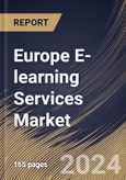 Europe E-learning Services Market Size, Share & Trends Analysis Report By Courses, By Learning Method, By End-Use, By Type, By Technologies, By Country and Growth Forecast, 2024 - 2031- Product Image