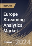 Europe Streaming Analytics Market Size, Share & Trends Analysis Report By Deployment (Hosted, and On-Premise), By Component, By End Use, By Application, By Country and Growth Forecast, 2024 - 2031- Product Image