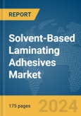 Solvent-Based Laminating Adhesives Market Report 2024- Product Image