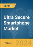 Ultra Secure Smartphone Market Report 2024- Product Image