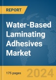 Water-Based Laminating Adhesives Market Report 2024- Product Image