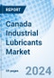 Canada Industrial Lubricants Market | Revenue, Companies, Analysis, Trends, Value, Segmentation, Size, Forecast, Outlook, Growth, Industry & Share: Market Forecast By Base oil, By Product Type, By End Use Industry And Competitive Landscape. - Product Image