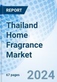 Thailand Home Fragrance Market | Trends, Value, Companies, Growth, Analysis, Size, Revenue, Share, Forecast & Industry- Product Image