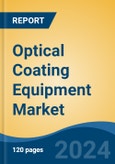 Optical Coating Equipment Market - Global Industry Size, Share, Trends, Opportunity, and Forecast, 2019-2029F- Product Image