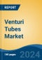 Venturi Tubes Market - Global Industry Size, Share, Trends, Opportunity, and Forecast, 2019-2029F - Product Thumbnail Image