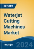 Waterjet Cutting Machines Market - Global Industry Size, Share, Trends, Opportunity, and Forecast, 2019-2029F- Product Image