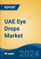 UAE Eye Drops Market, By Region, Competition Forecast & Opportunities, 2019-2029F - Product Thumbnail Image