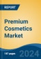 Premium Cosmetics Market - Global Industry Size, Share, Trends, Opportunity, and Forecast, 2019-2029F - Product Image