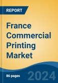 France Commercial Printing Market, By Region, Competition Forecast & Opportunities, 2019-2029F- Product Image