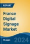 France Digital Signage Market, By Region, Competition Forecast & Opportunities, 2019-2029F - Product Image