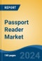 Passport Reader Market - Global Industry Size, Share, Trends, Opportunity, and Forecast, 2019-2029F - Product Thumbnail Image