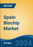 Spain Biochip Market, By Region, Competition Forecast & Opportunities, 2019-2029F- Product Image