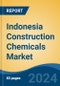 Indonesia Construction Chemicals Market, By Region, Competition Forecast & Opportunities, 2019-2029F - Product Image