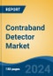 Contraband Detector Market - Global Industry Size, Share, Trends, Opportunity, and Forecast, 2019-2029F - Product Image