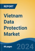 Vietnam Data Protection Market, By Region, Competition Forecast & Opportunities, 2019-2029F- Product Image