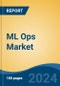 ML Ops Market - Global Industry Size, Share, Trends, Opportunity, and Forecast, 2019-2029F - Product Thumbnail Image