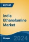 India Ethanolamine Market, By Region, Competition Forecast & Opportunities, 2020-2030F - Product Thumbnail Image