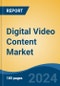 Digital Video Content Market - Global Industry Size, Share, Trends, Opportunity, and Forecast, 2019-2029F - Product Image