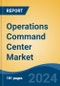 Operations Command Center Market - Global Industry Size, Share, Trends, Opportunity, and Forecast, 2019-2029F - Product Image