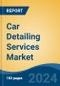 Car Detailing Services Market - Global Industry Size, Share, Trends, Opportunity, and Forecast, 2019-2029F - Product Thumbnail Image