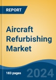 Aircraft Refurbishing Market - Global Industry Size, Share, Trends, Opportunity, and Forecast, 2019-2029F- Product Image